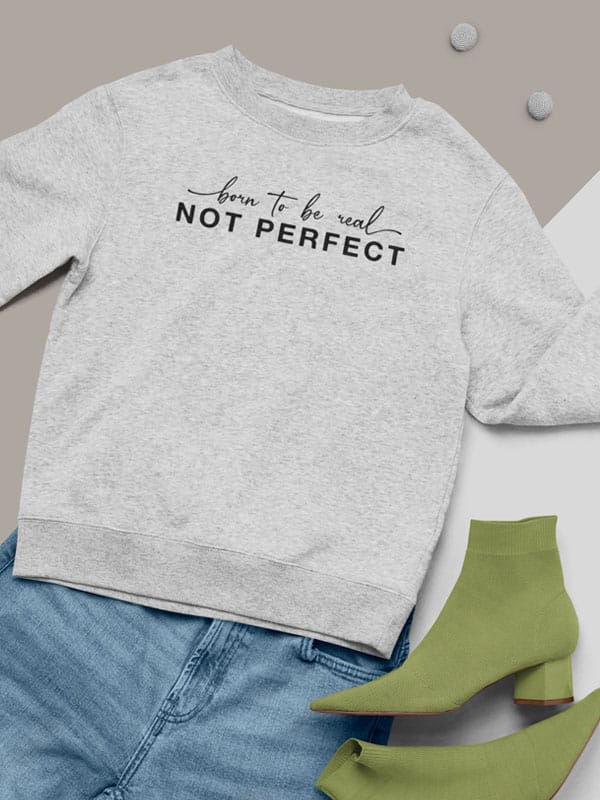 Born to be Real not Perfect Hoodie Sweater grijs