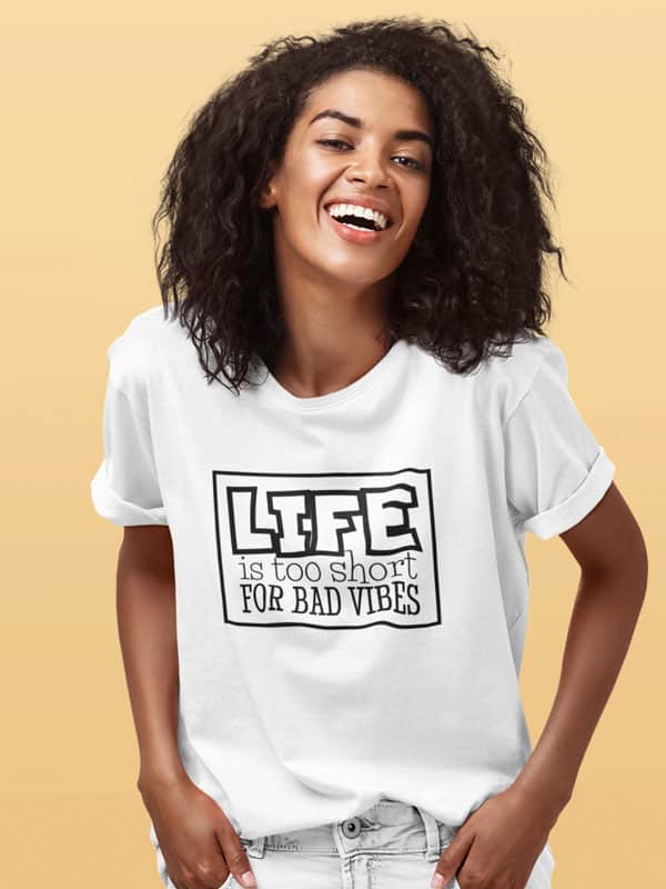 Life is too Short for Bad Vibes T-Shirt